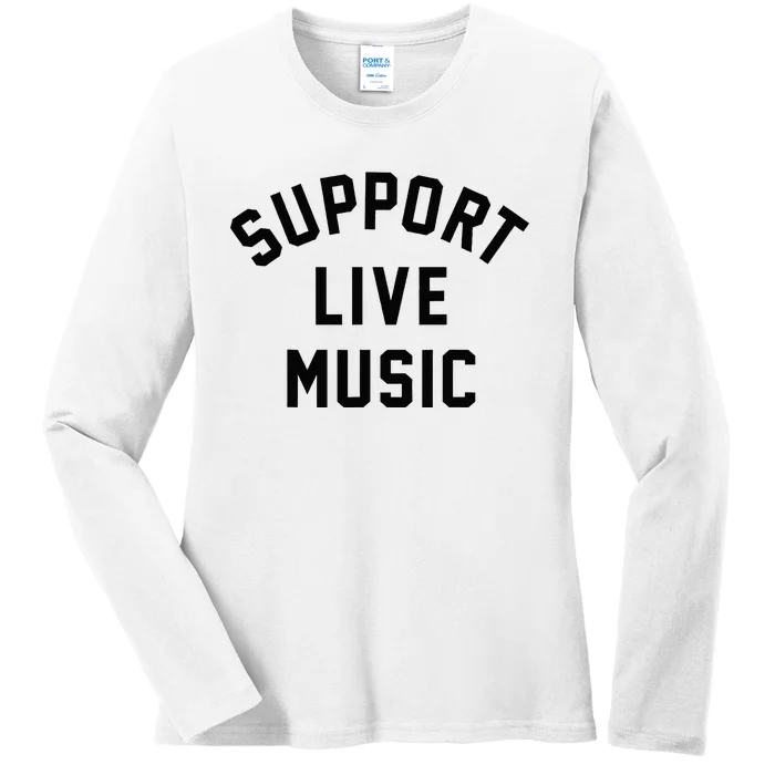 Support Live Music Musicians Music Lover Concert Festival Ladies Long Sleeve Shirt