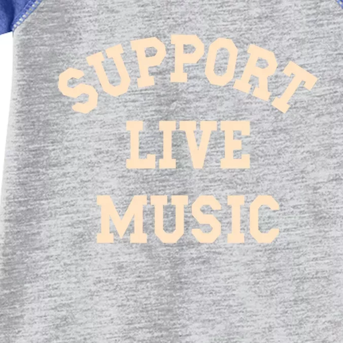 Support Live Music Musicians Concertgoers Music Lovers Great Gift Infant Baby Jersey Bodysuit