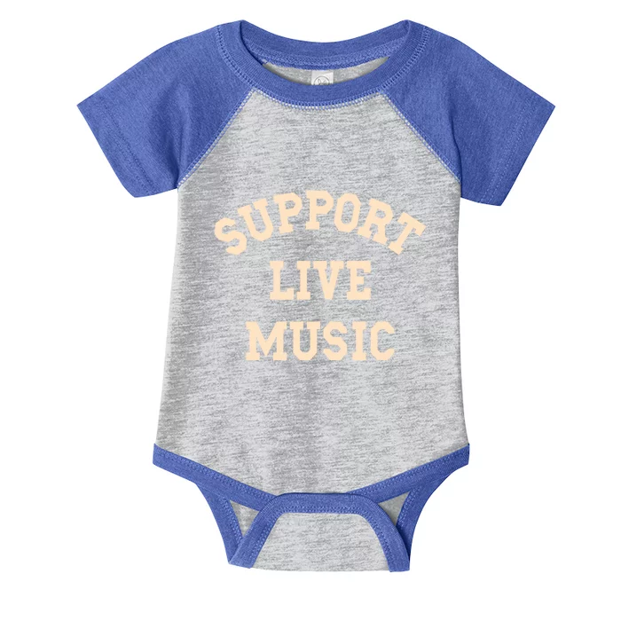 Support Live Music Musicians Concertgoers Music Lovers Great Gift Infant Baby Jersey Bodysuit