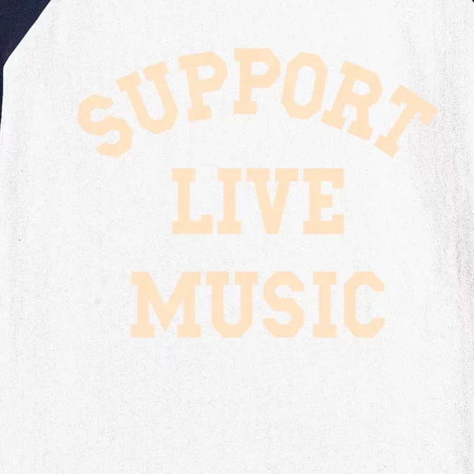 Support Live Music Musicians Concertgoers Music Lovers Great Gift Baseball Sleeve Shirt