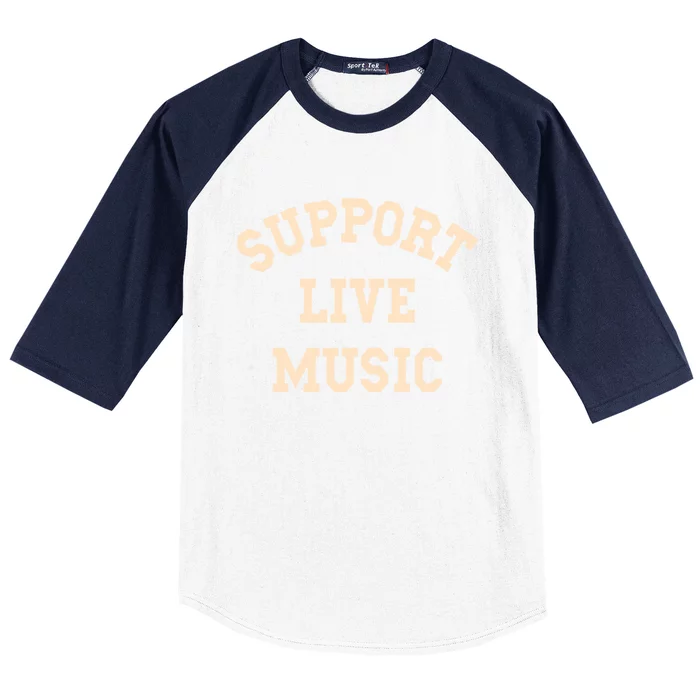 Support Live Music Musicians Concertgoers Music Lovers Great Gift Baseball Sleeve Shirt