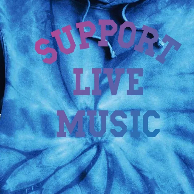 Support Live Music Musicians Concertgoers Music Lovers Great Gift Tie Dye Hoodie