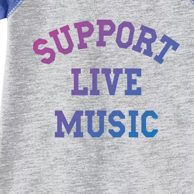 Support Live Music Musicians Concertgoers Music Lovers Great Gift Infant Baby Jersey Bodysuit