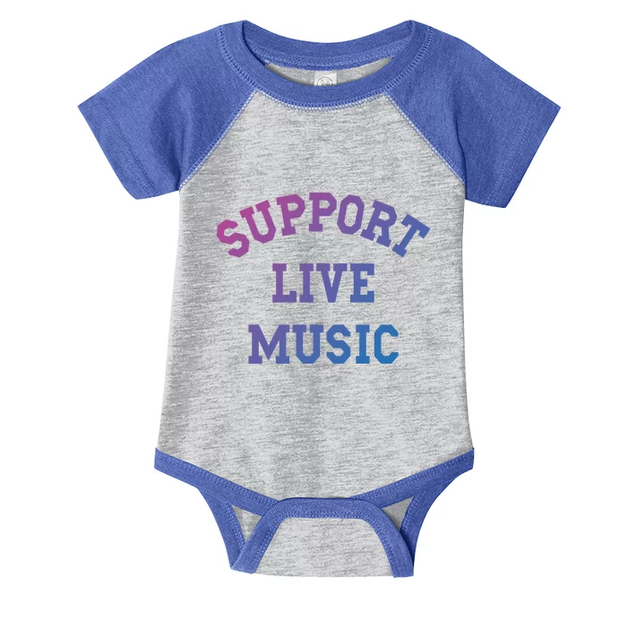 Support Live Music Musicians Concertgoers Music Lovers Great Gift Infant Baby Jersey Bodysuit