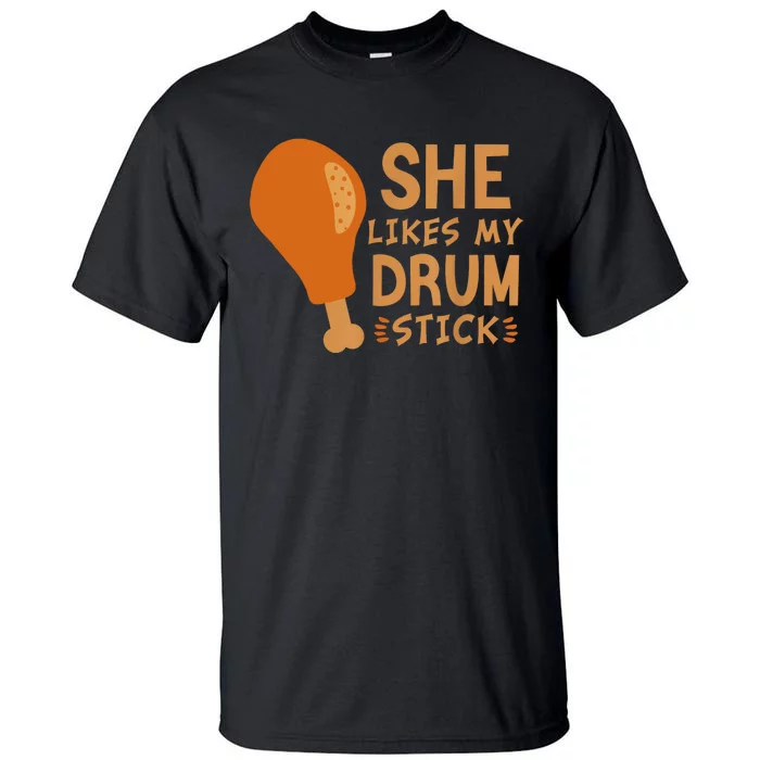 She Likes My Drum Stick Funny Couple Matching Thanksgiving Tall T-Shirt