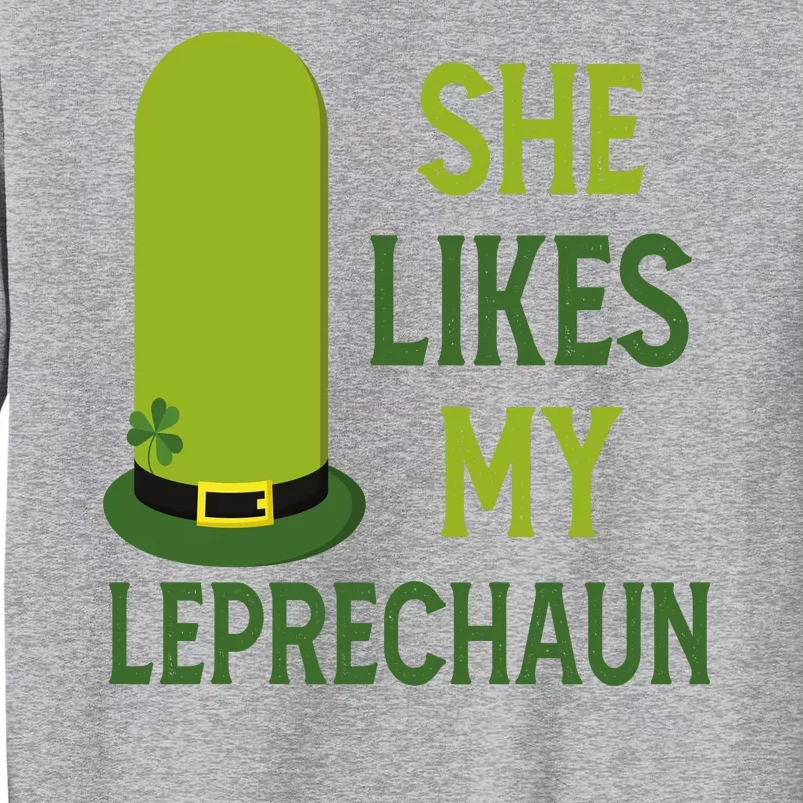 She Likes My Leprechaun Funny St Patricks Day Tall Sweatshirt