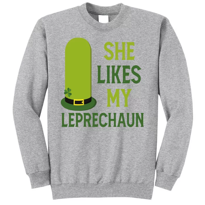 She Likes My Leprechaun Funny St Patricks Day Tall Sweatshirt