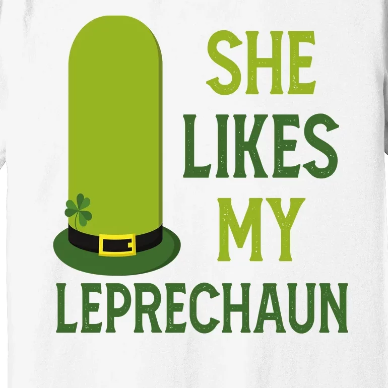 She Likes My Leprechaun Funny St Patricks Day Premium T-Shirt