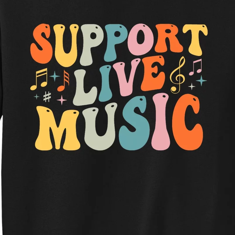 Support Live Music Musicians Concertgoers Music Lovers Tall Sweatshirt