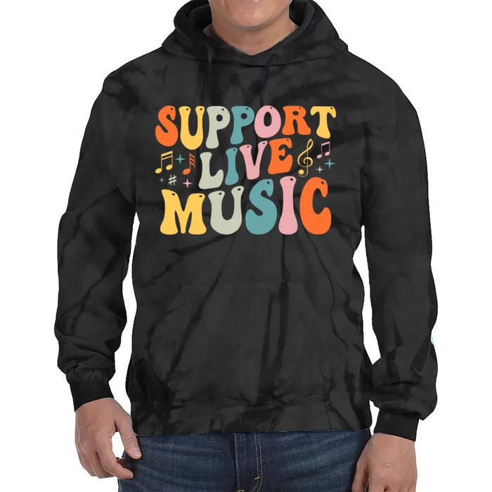 Support Live Music Musicians Concertgoers Music Lovers Tie Dye Hoodie