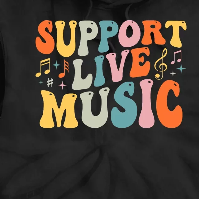 Support Live Music Musicians Concertgoers Music Lovers Tie Dye Hoodie