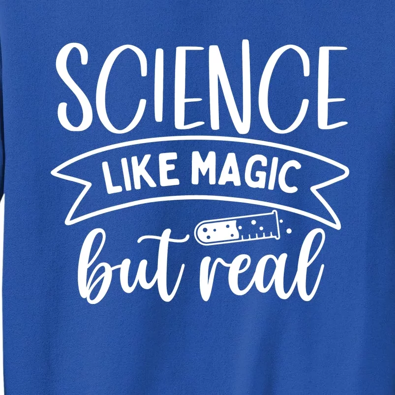 Science: Like Magic But Real Tall Sweatshirt