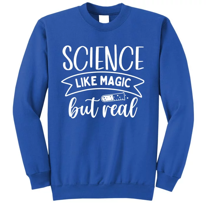 Science: Like Magic But Real Tall Sweatshirt