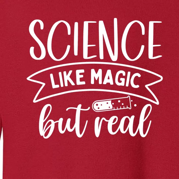 Science: Like Magic But Real Toddler Sweatshirt