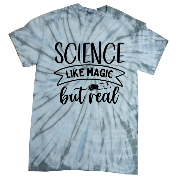 Science: Like Magic But Real Tie-Dye T-Shirt