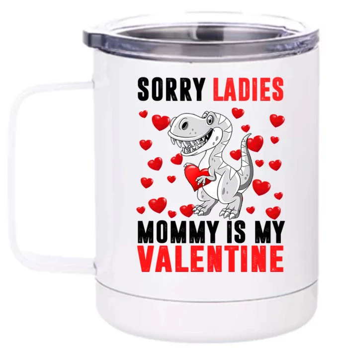 Sorry Ladies Mommy Is My Valentine Front & Back 12oz Stainless Steel Tumbler Cup