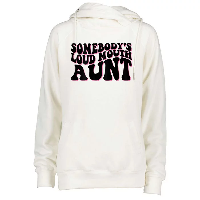 Somebody's Loud Mouth Aunt Womens Funnel Neck Pullover Hood