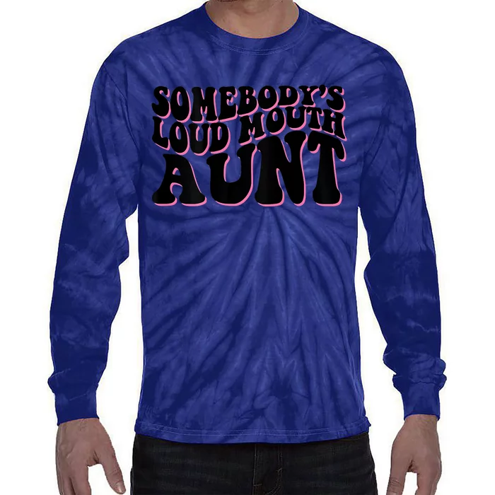 Somebody's Loud Mouth Aunt Tie-Dye Long Sleeve Shirt