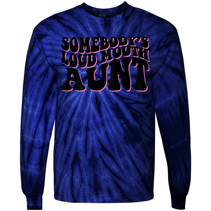 Somebody's Loud Mouth Aunt Tie-Dye Long Sleeve Shirt