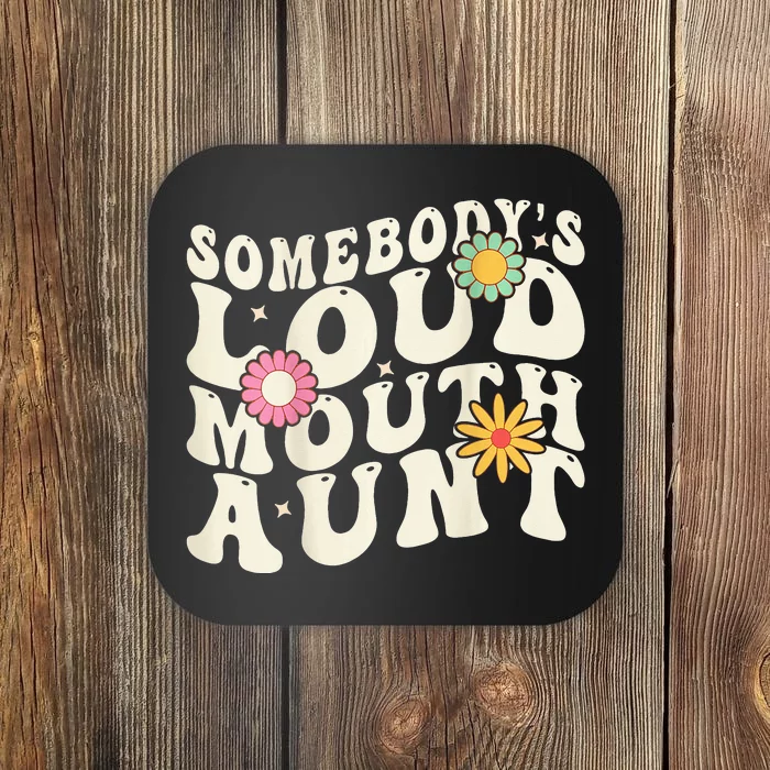 Somebody's loud mouth aunt Coaster