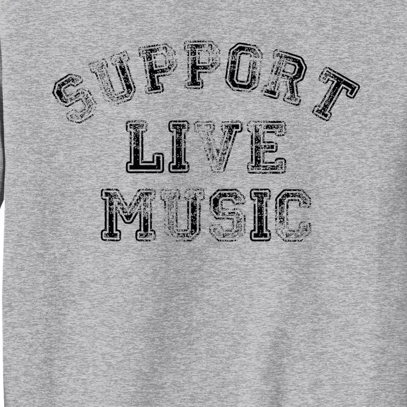 Support Live Music Local Band Local Music Concert Tall Sweatshirt