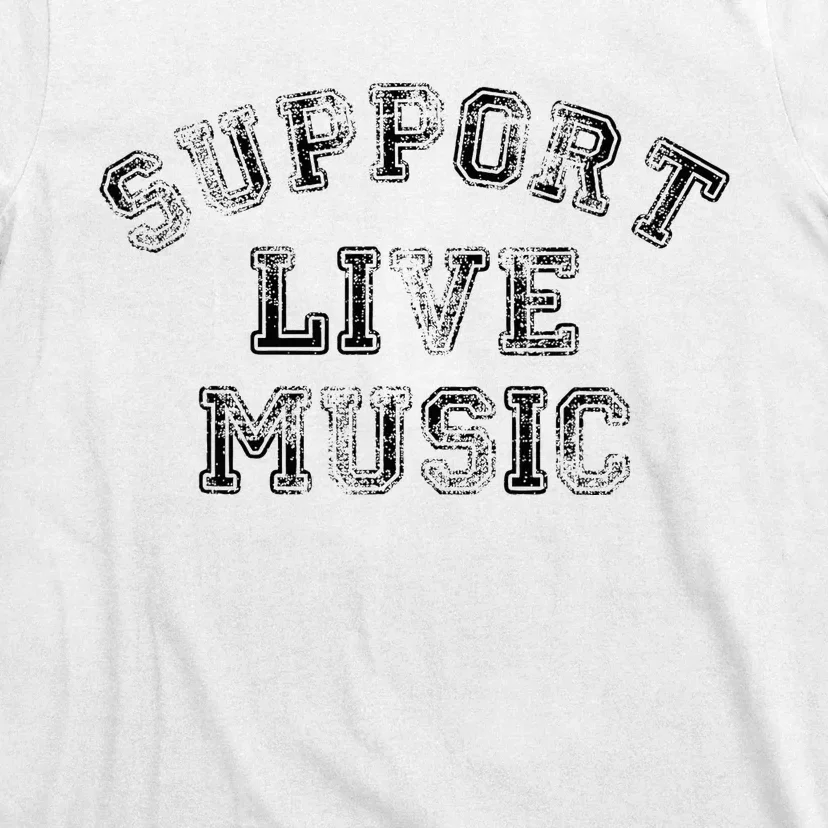 Support Live Music Local Band Local Music Concert T-Shirt