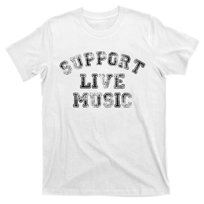 Support Live Music Local Band Local Music Concert T-Shirt