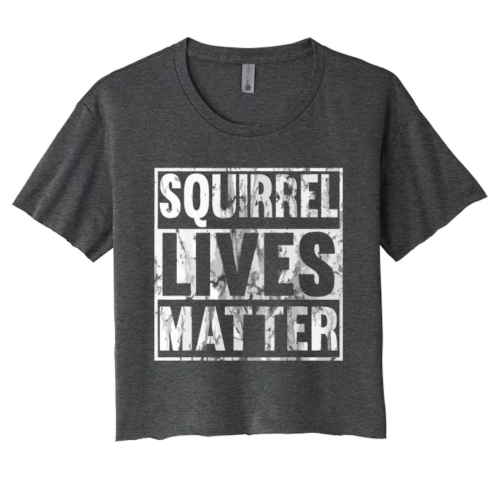 Squirrel Lives Matter Funny Squirrel Lives Quote Women's Crop Top Tee