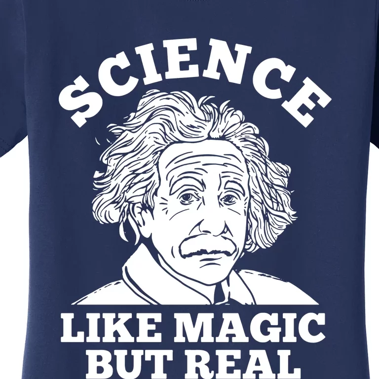 Science Like Magic But Real Einstein Women's T-Shirt