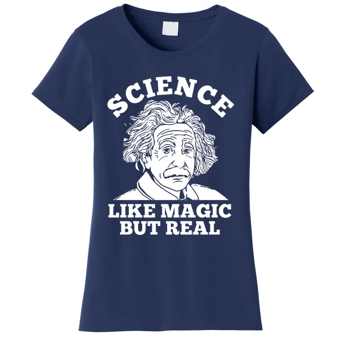 Science Like Magic But Real Einstein Women's T-Shirt