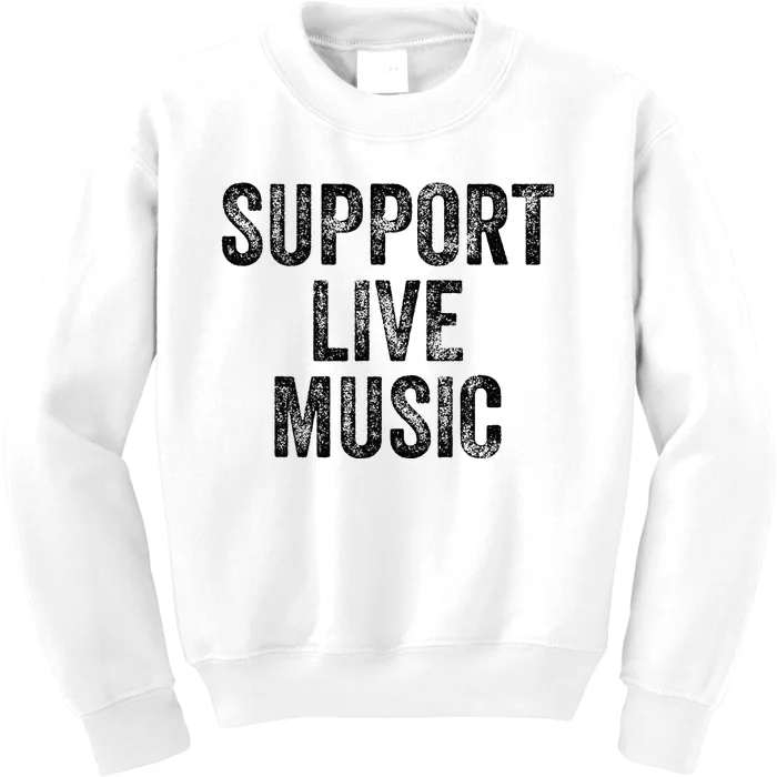 Support Live Music Concert Music Band Lover Live Kids Sweatshirt