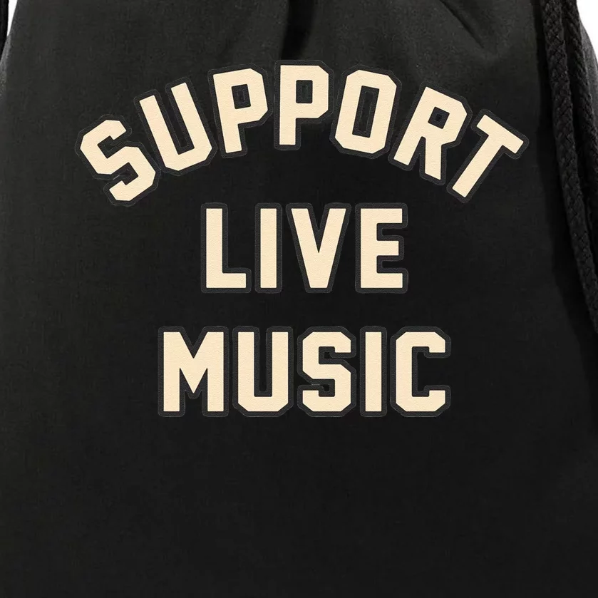 Support Live Music Musicians Local Bands Artists Music Lover Drawstring Bag