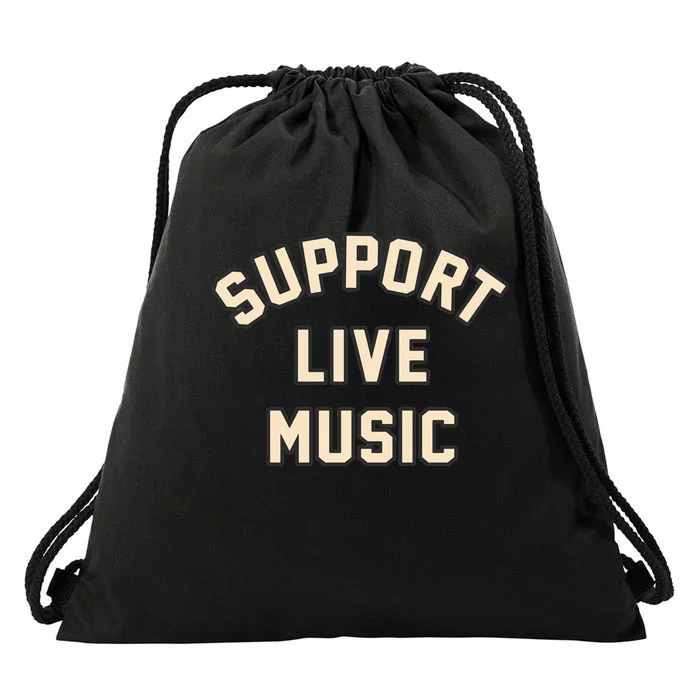 Support Live Music Musicians Local Bands Artists Music Lover Drawstring Bag