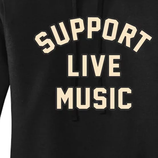 Support Live Music Musicians Local Bands Artists Music Lover Women's Pullover Hoodie