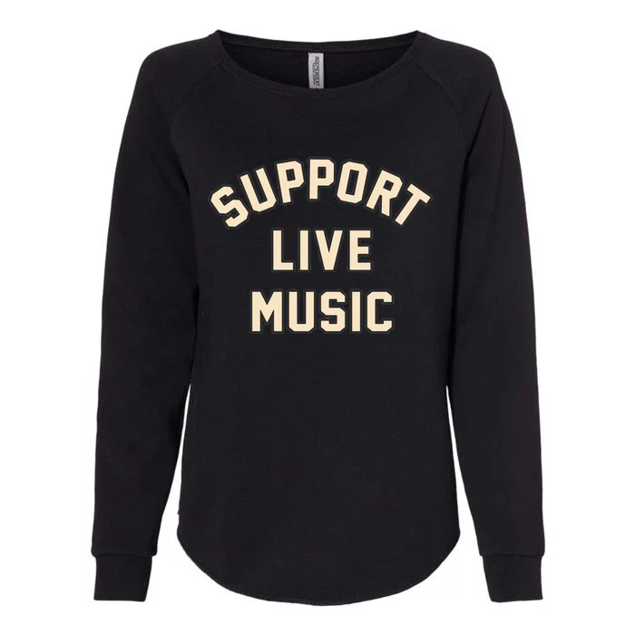 Support Live Music Musicians Local Bands Artists Music Lover Womens California Wash Sweatshirt