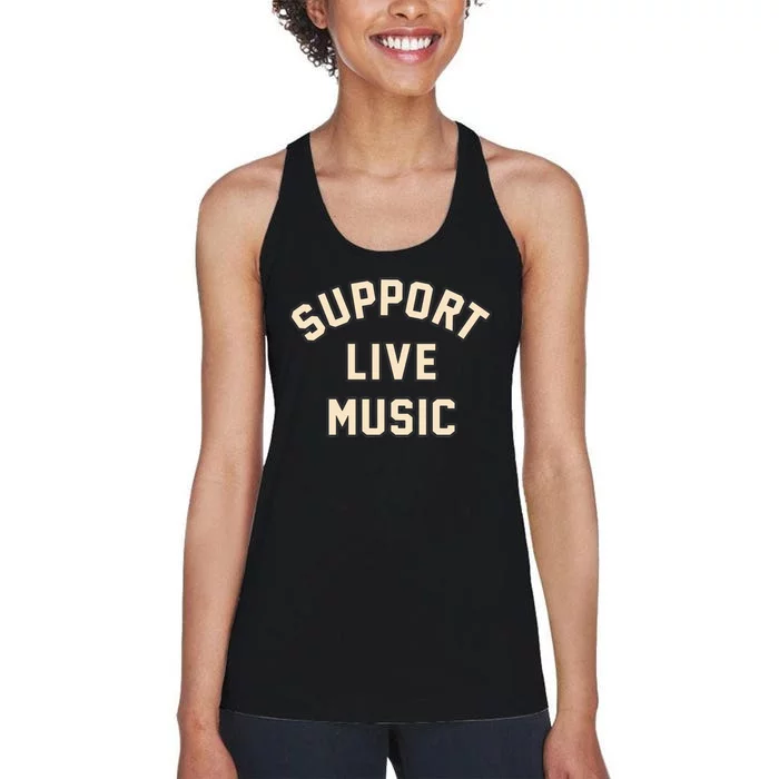 Support Live Music Musicians Local Bands Artists Music Lover Women's Racerback Tank