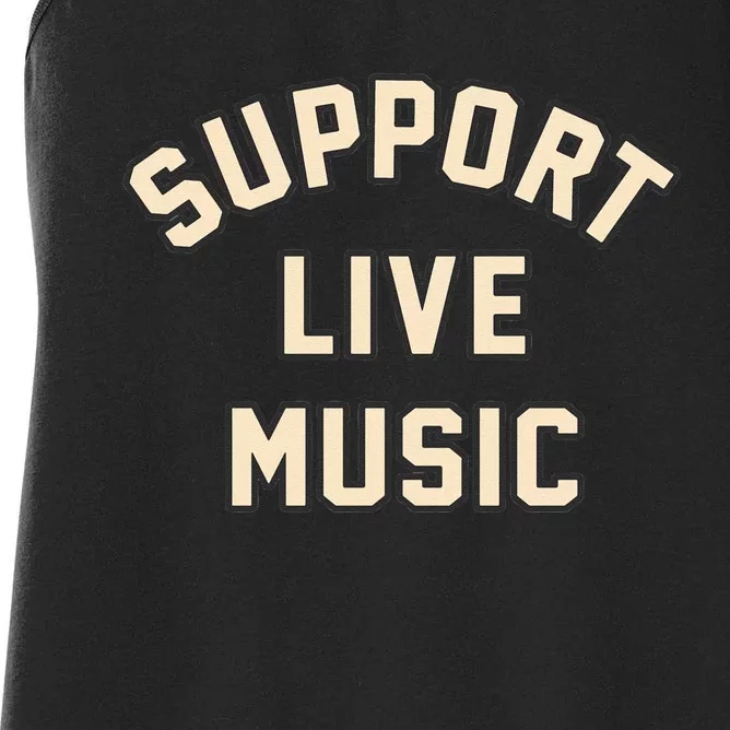 Support Live Music Musicians Local Bands Artists Music Lover Women's Racerback Tank