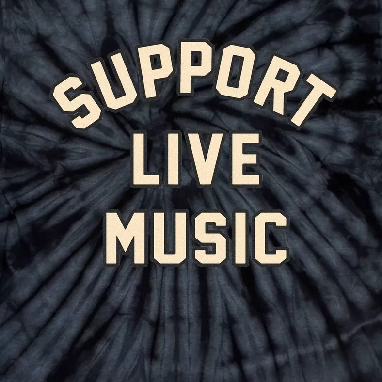 Support Live Music Musicians Local Bands Artists Music Lover Tie-Dye T-Shirt