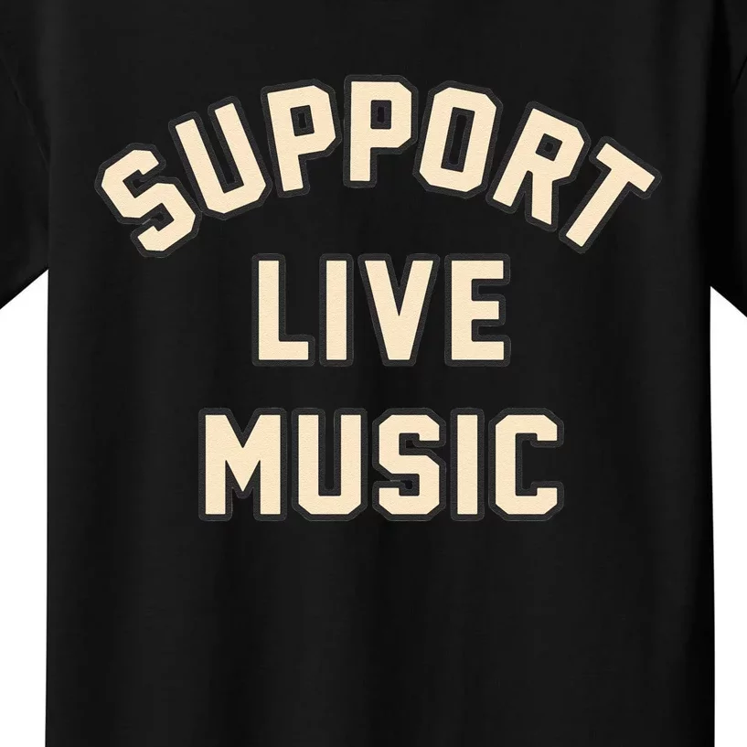 Support Live Music Musicians Local Bands Artists Music Lover Kids T-Shirt