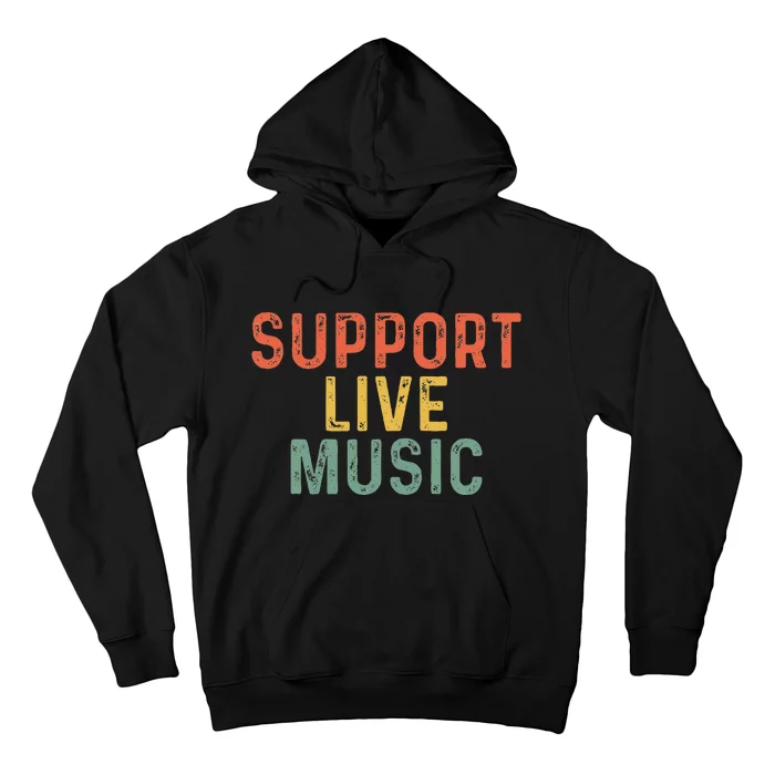 Support Live Music Musicians Concertgoers Music Lovers Hoodie