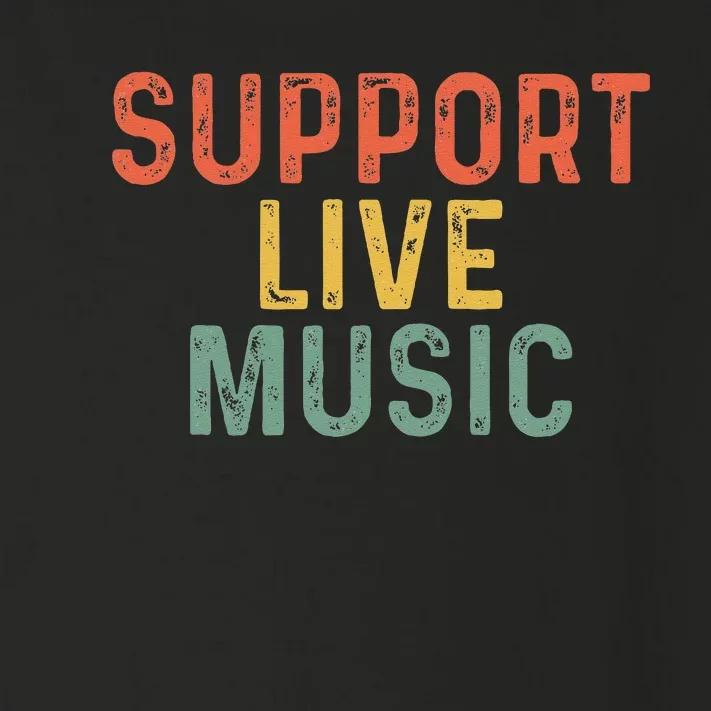 Support Live Music Musicians Concertgoers Music Lovers Toddler Long Sleeve Shirt