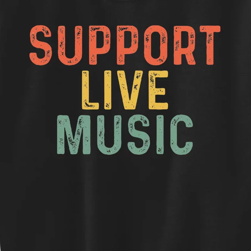 Support Live Music Musicians Concertgoers Music Lovers Kids Sweatshirt