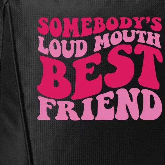 Somebody's Loud Mouth Best Friend City Backpack