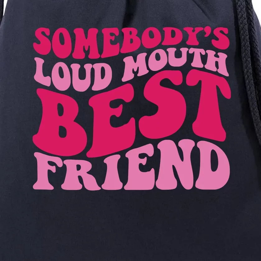 Somebody's Loud Mouth Best Friend Drawstring Bag