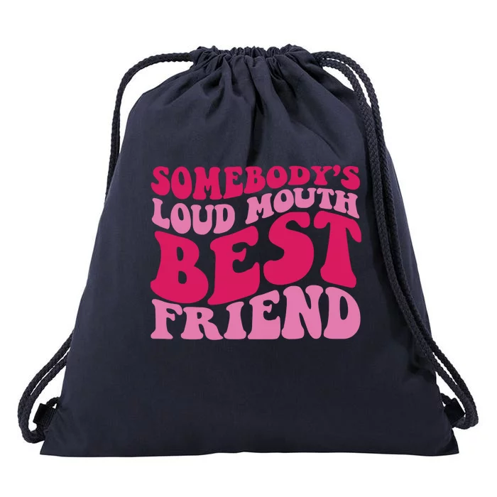 Somebody's Loud Mouth Best Friend Drawstring Bag