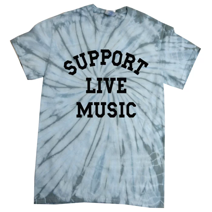 Support Live Music Local Bands Local Music Concert Tie-Dye T-Shirt