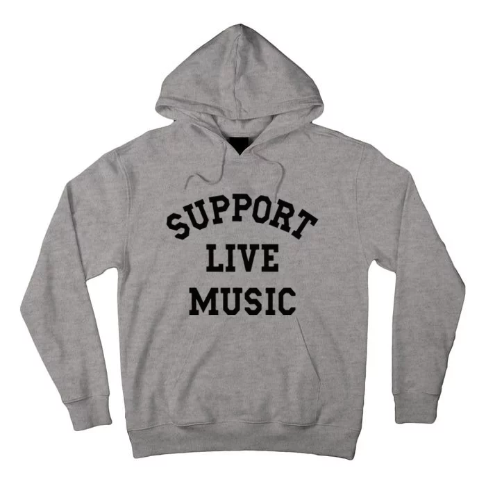 Support Live Music Local Bands Local Music Concert Tall Hoodie