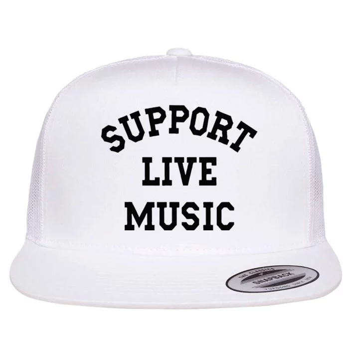 Support Live Music Local Bands Local Music Concert Flat Bill Trucker Hat