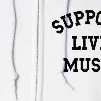 Support Live Music Local Bands Local Music Concert Full Zip Hoodie