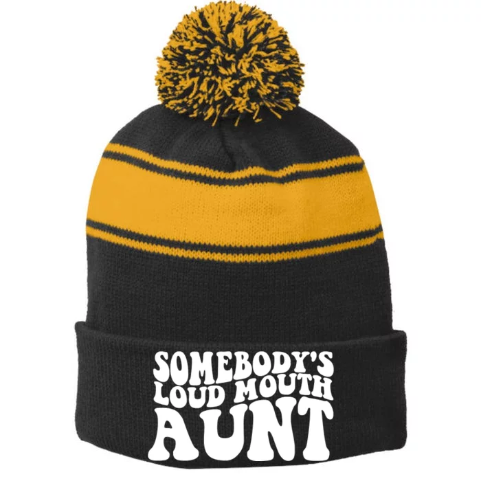 Somebody's Loud Mouth Aunt Stripe Pom Pom Beanie